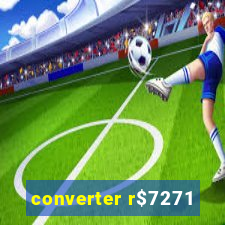 converter r$7271